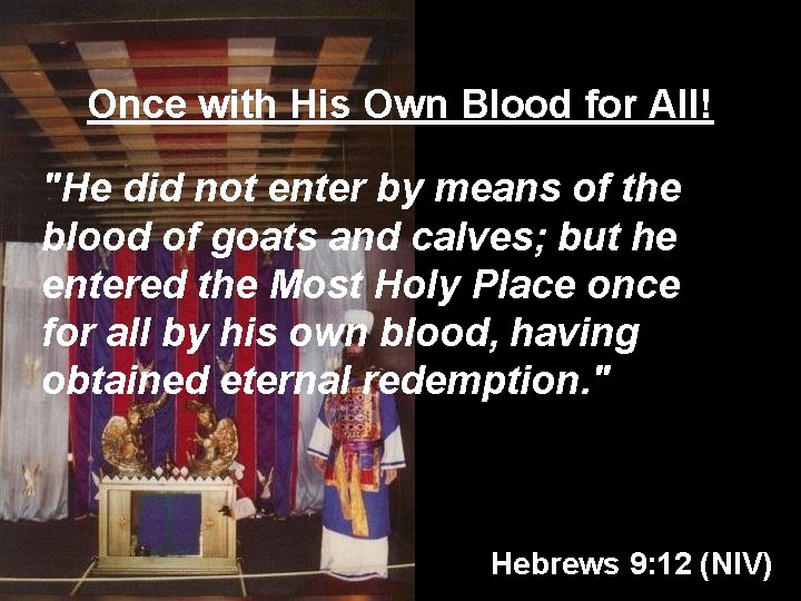 Once with His Own Blood for All! "He did not enter by means of