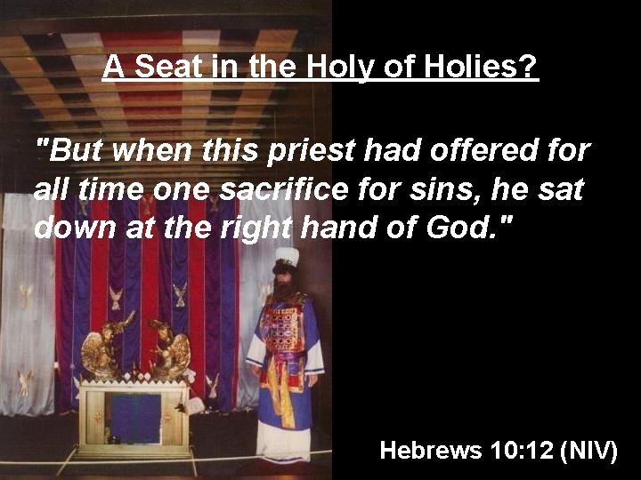 A Seat in the Holy of Holies? "But when this priest had offered for