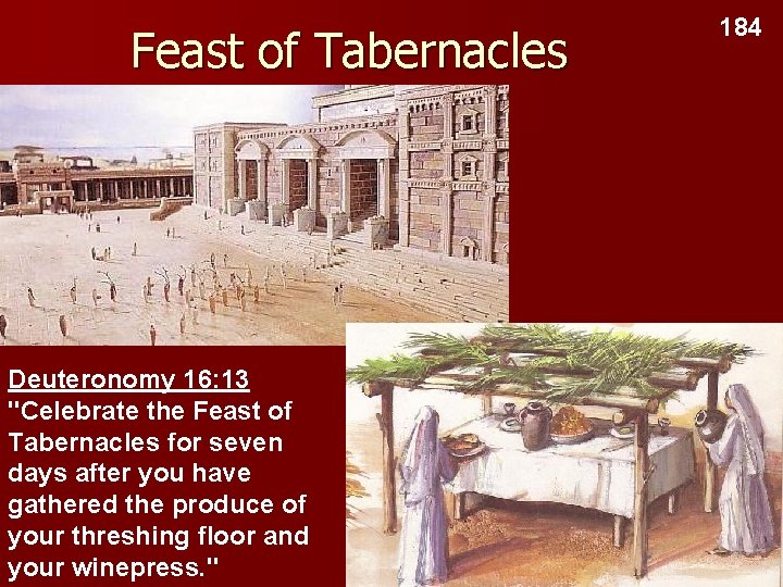 Feast of Tabernacles Deuteronomy 16: 13 "Celebrate the Feast of Tabernacles for seven days