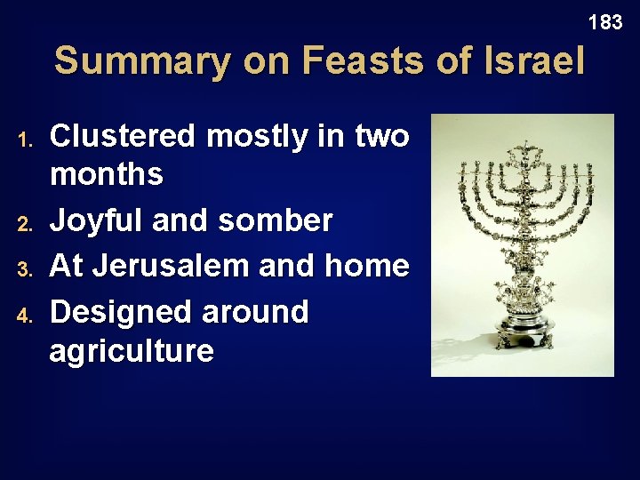 183 Summary on Feasts of Israel 1. 2. 3. 4. Clustered mostly in two