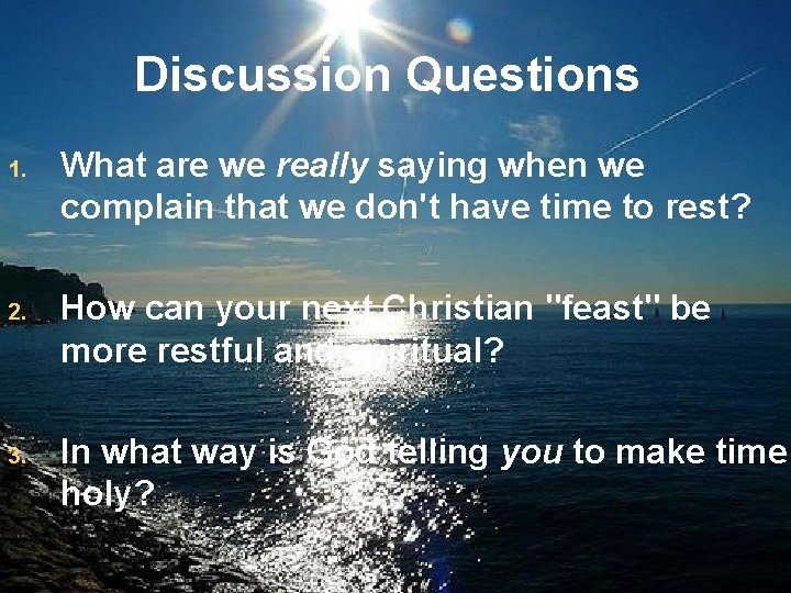 Discussion Questions 1. What are we really saying when we complain that we don't
