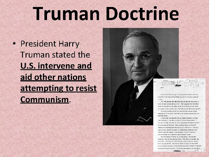 Truman Doctrine • President Harry Truman stated the U. S. intervene and aid other