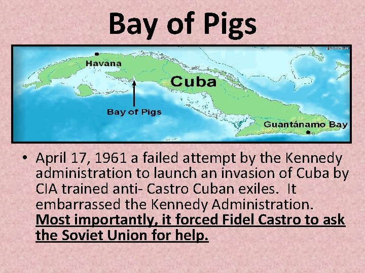 Bay of Pigs • April 17, 1961 a failed attempt by the Kennedy administration