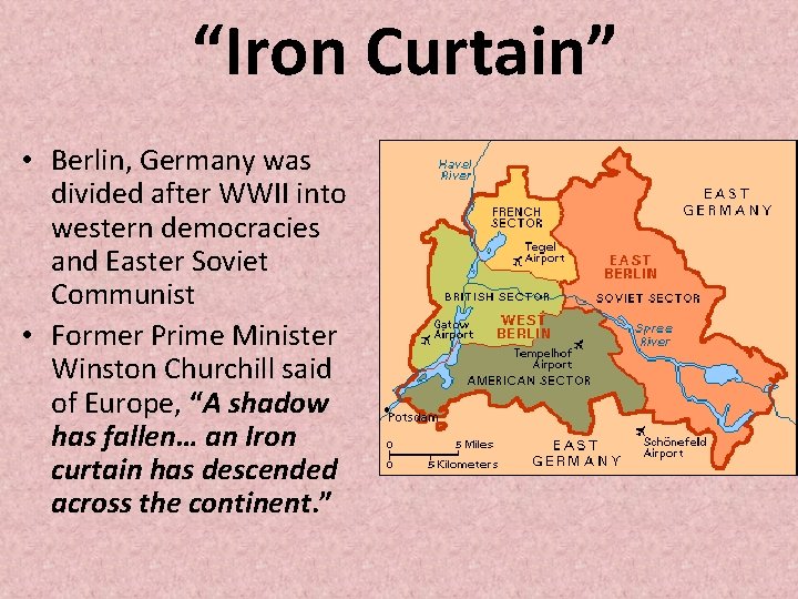 “Iron Curtain” • Berlin, Germany was divided after WWII into western democracies and Easter