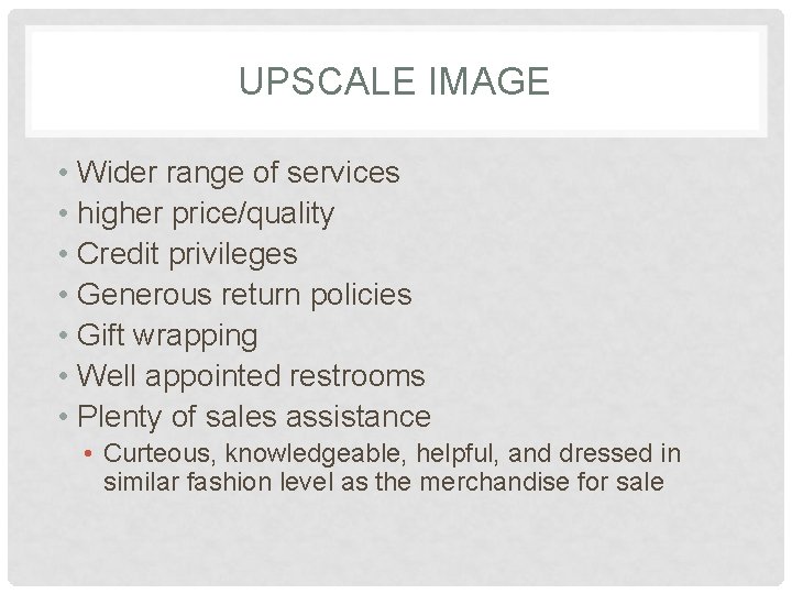 UPSCALE IMAGE • Wider range of services • higher price/quality • Credit privileges •