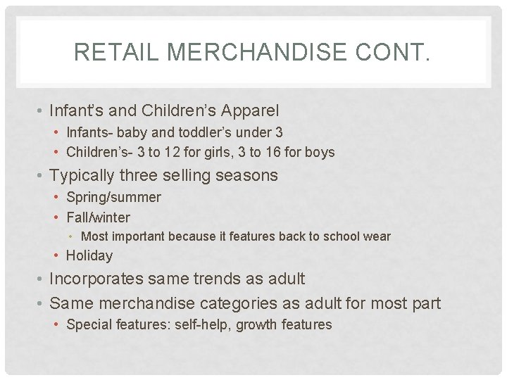 RETAIL MERCHANDISE CONT. • Infant’s and Children’s Apparel • Infants- baby and toddler’s under