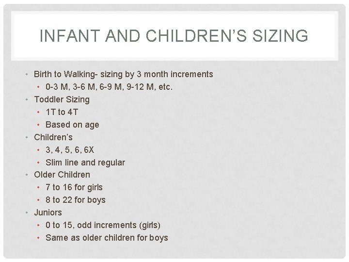 INFANT AND CHILDREN’S SIZING • Birth to Walking- sizing by 3 month increments •