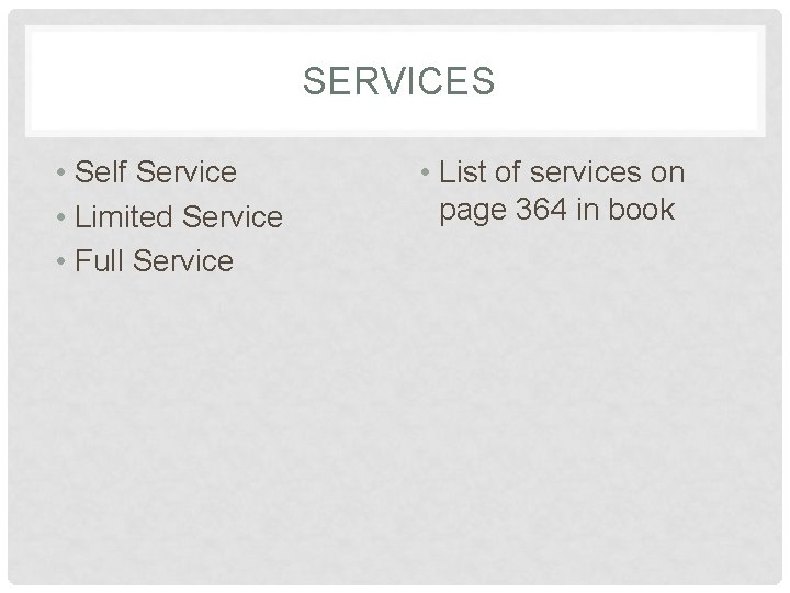SERVICES • Self Service • Limited Service • Full Service • List of services