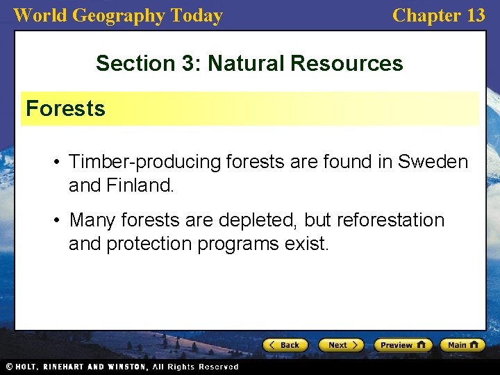 World Geography Today Chapter 13 Section 3: Natural Resources Forests • Timber-producing forests are