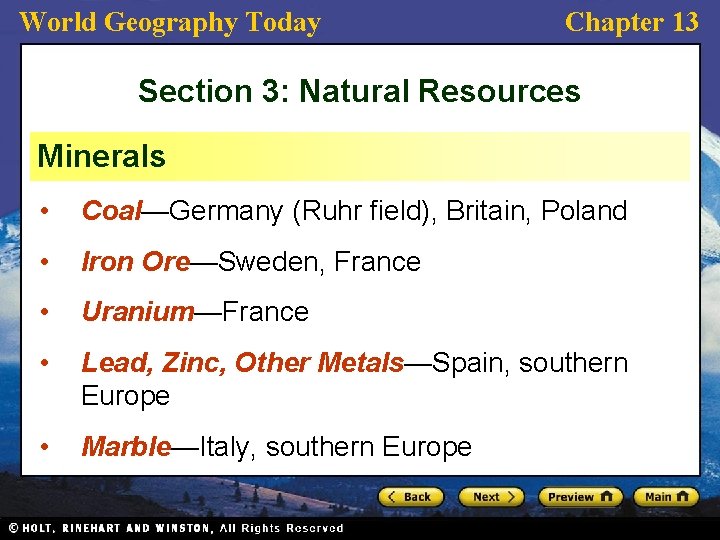 World Geography Today Chapter 13 Section 3: Natural Resources Minerals • Coal—Germany (Ruhr field),