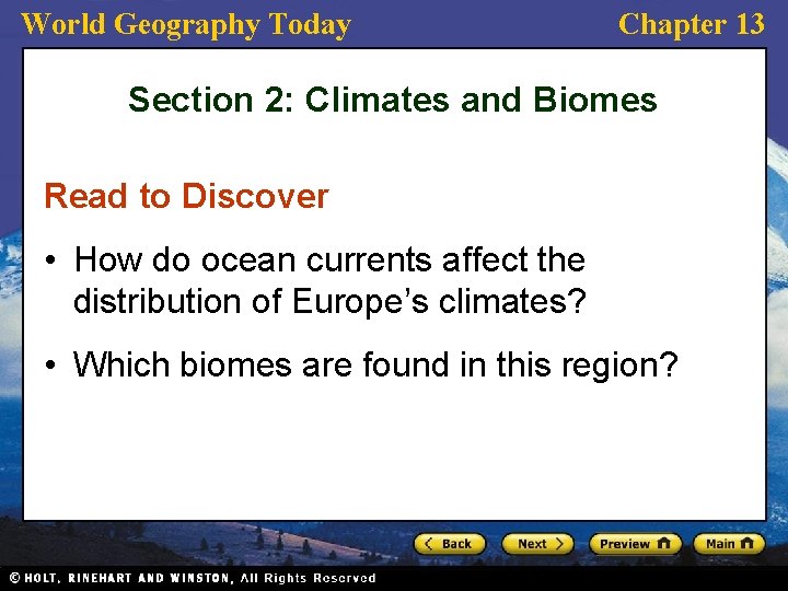 World Geography Today Chapter 13 Section 2: Climates and Biomes Read to Discover •