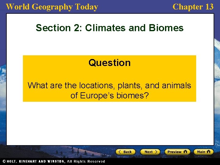 World Geography Today Chapter 13 Section 2: Climates and Biomes Question What are the