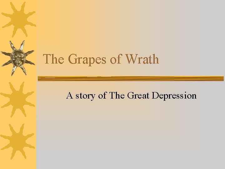 The Grapes of Wrath A story of The Great Depression 