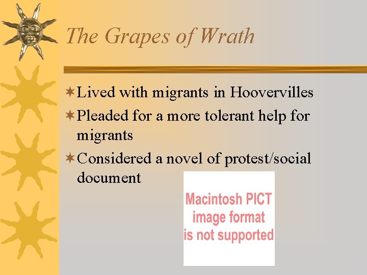 The Grapes of Wrath ¬Lived with migrants in Hoovervilles ¬Pleaded for a more tolerant