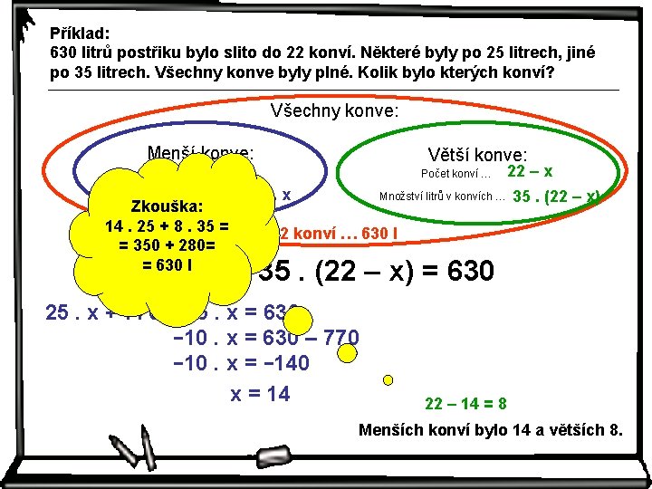 Příklad: 630 litrů postřiku bylo slito do 22 konví. Některé byly po 25 litrech,