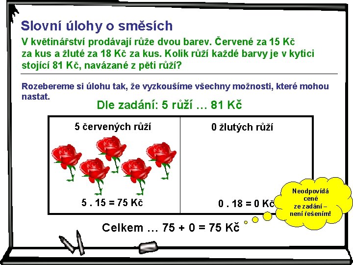 Slovní úlohy o směsích V květinářství prodávají růže dvou barev. Červené za 15 Kč