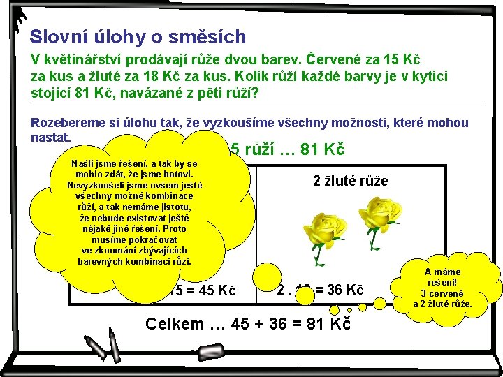 Slovní úlohy o směsích V květinářství prodávají růže dvou barev. Červené za 15 Kč