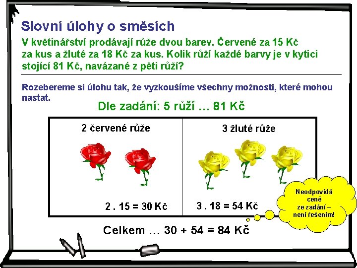 Slovní úlohy o směsích V květinářství prodávají růže dvou barev. Červené za 15 Kč
