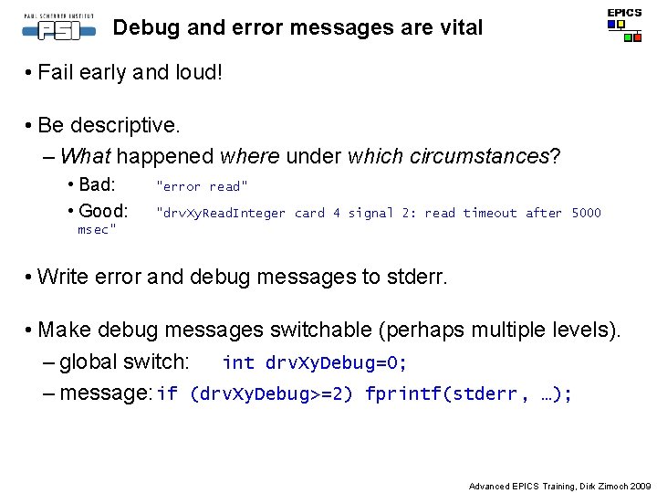 Debug and error messages are vital • Fail early and loud! • Be descriptive.