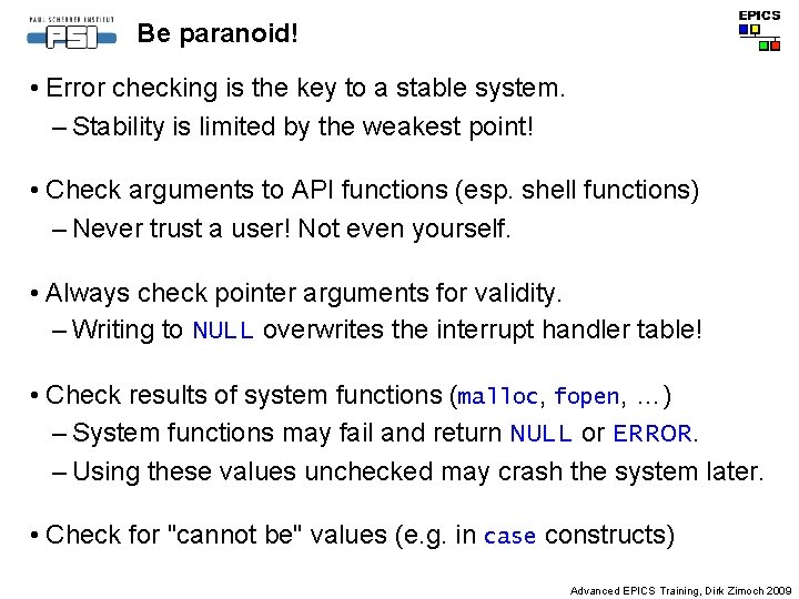 Be paranoid! • Error checking is the key to a stable system. – Stability