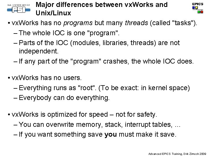 Major differences between vx. Works and Unix/Linux • vx. Works has no programs but