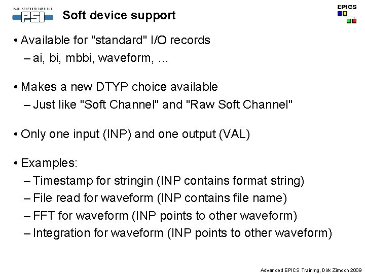 Soft device support • Available for "standard" I/O records – ai, bi, mbbi, waveform,