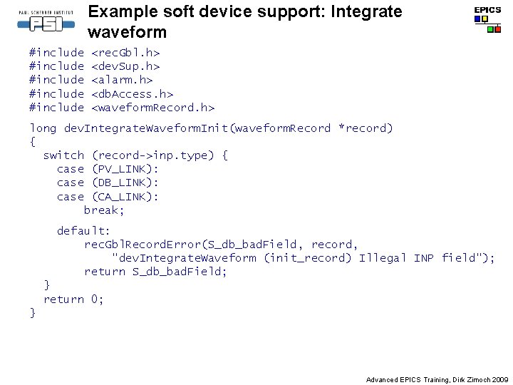 Example soft device support: Integrate waveform #include #include <rec. Gbl. h> <dev. Sup. h>