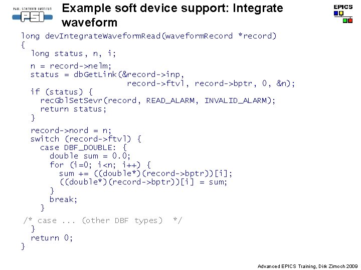 Example soft device support: Integrate waveform long dev. Integrate. Waveform. Read(waveform. Record *record) {