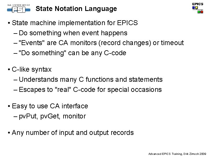 State Notation Language • State machine implementation for EPICS – Do something when event