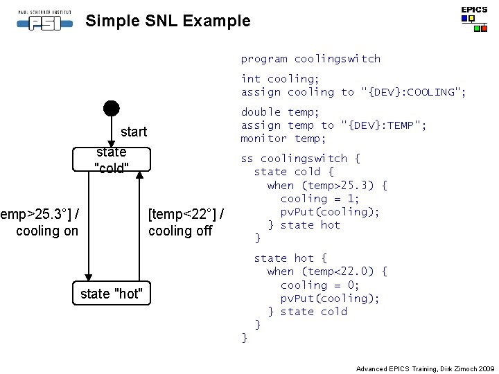 Simple SNL Example program coolingswitch int cooling; assign cooling to "{DEV}: COOLING"; double temp;