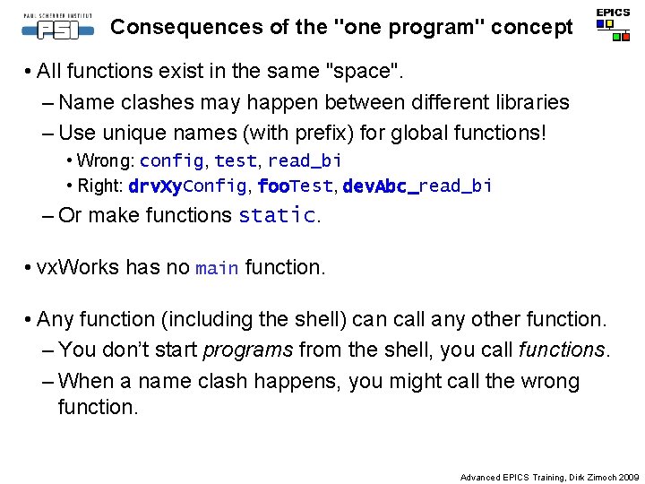 Consequences of the "one program" concept • All functions exist in the same "space".