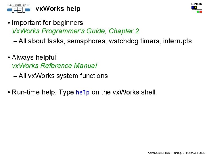 vx. Works help • Important for beginners: Vx. Works Programmer's Guide, Chapter 2 –