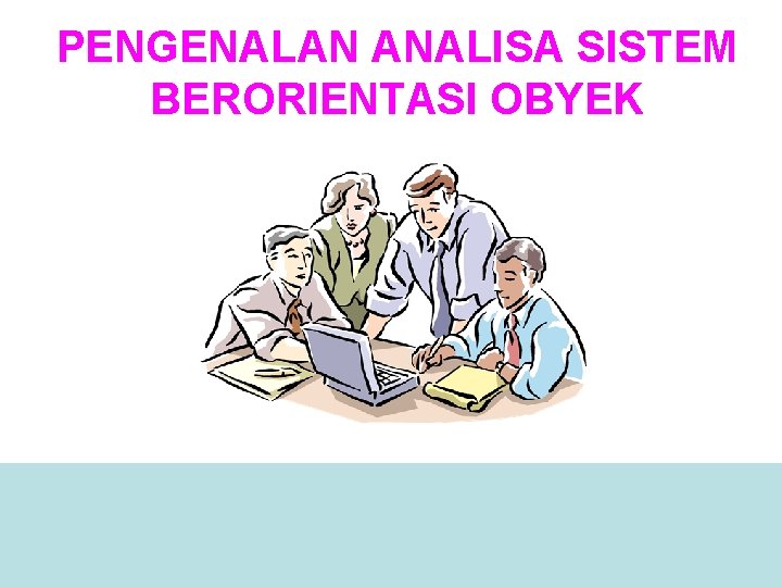 PENGENALAN ANALISA SISTEM BERORIENTASI OBYEK 