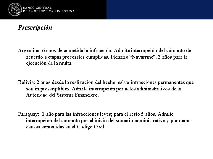 Prescripción Argentina: 6 años de cometida la infracción. Admite interrupción del cómputo de acuerdo