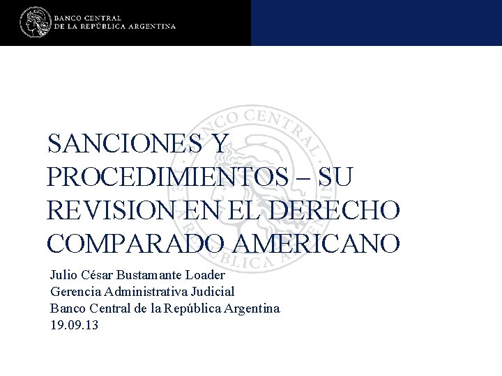 SANCIONES Y PROCEDIMIENTOS – SU REVISION EN EL DERECHO COMPARADO AMERICANO Julio César Bustamante