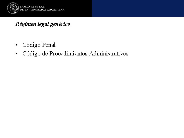 Régimen legal genérico • Código Penal • Código de Procedimientos Administrativos 