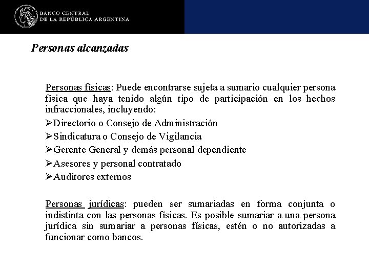 Personas alcanzadas Personas físicas: Puede encontrarse sujeta a sumario cualquier persona física que haya