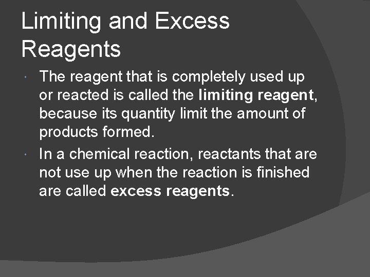 Limiting and Excess Reagents The reagent that is completely used up or reacted is