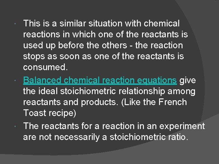 This is a similar situation with chemical reactions in which one of the reactants