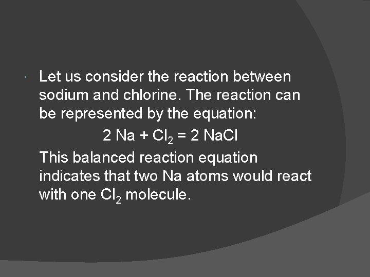  Let us consider the reaction between sodium and chlorine. The reaction can be