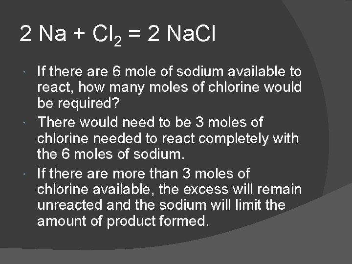 2 Na + Cl 2 = 2 Na. Cl If there are 6 mole
