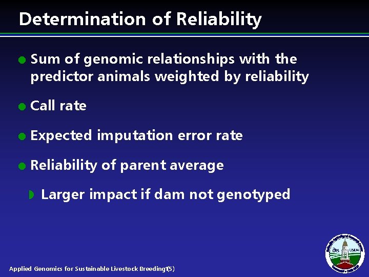 Determination of Reliability l Sum of genomic relationships with the predictor animals weighted by Determination of Reliability l Sum of genomic relationships with the predictor animals weighted by