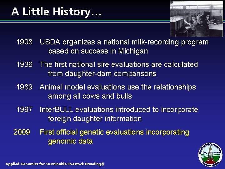A Little History… 1908 USDA organizes a national milk-recording program based on success in A Little History… 1908 USDA organizes a national milk-recording program based on success in