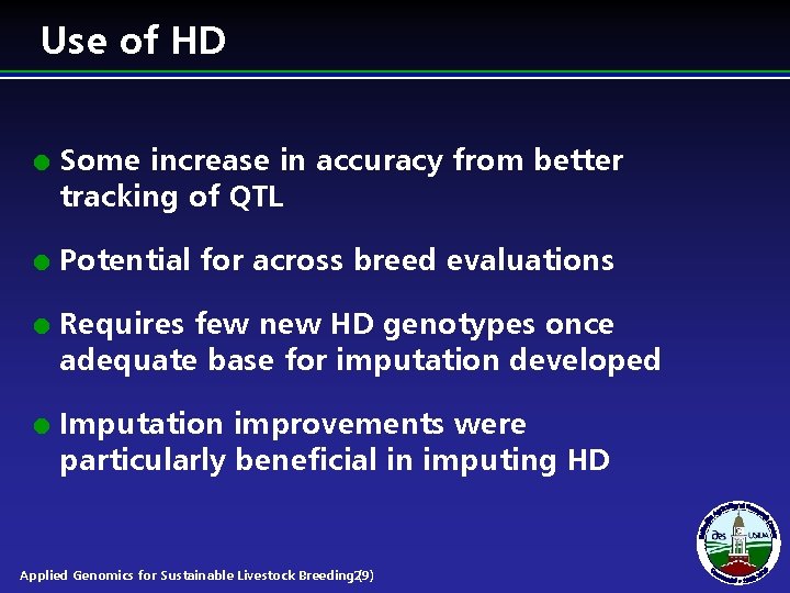 Use of HD l l Some increase in accuracy from better tracking of QTL Use of HD l l Some increase in accuracy from better tracking of QTL