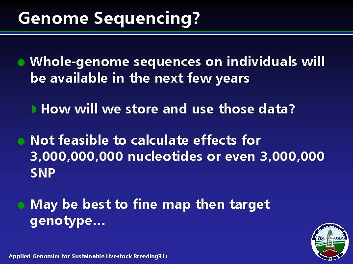 Genome Sequencing? l Whole-genome sequences on individuals will be available in the next few Genome Sequencing? l Whole-genome sequences on individuals will be available in the next few