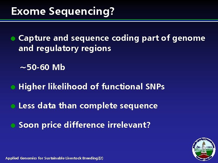 Exome Sequencing? l Capture and sequence coding part of genome and regulatory regions ~50 Exome Sequencing? l Capture and sequence coding part of genome and regulatory regions ~50