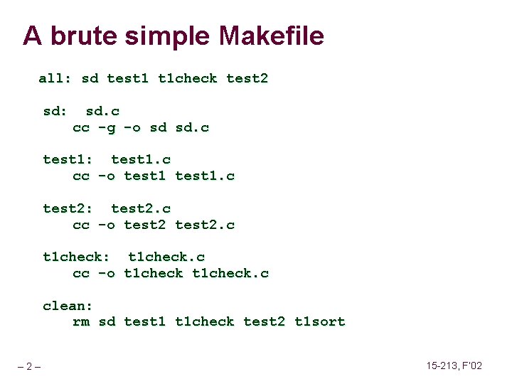 A brute simple Makefile all: sd test 1 t 1 check test 2 sd: