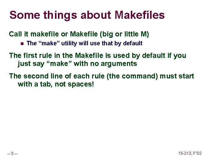 Some things about Makefiles Call it makefile or Makefile (big or little M) n