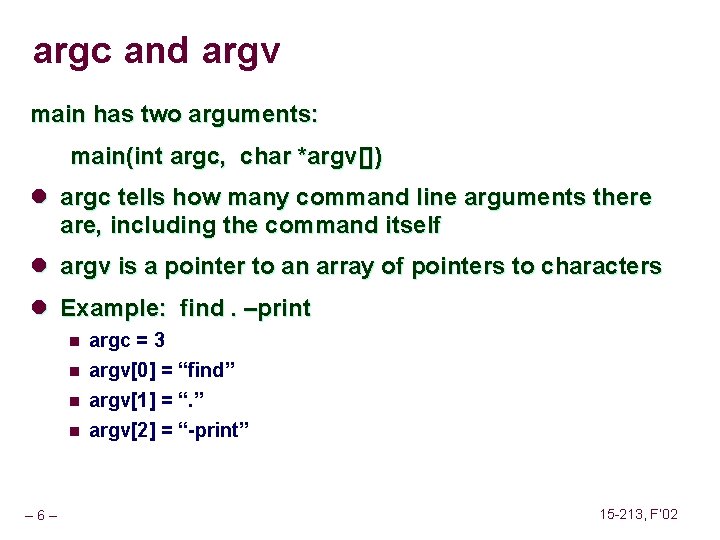 argc and argv main has two arguments: main(int argc, char *argv[]) l argc tells