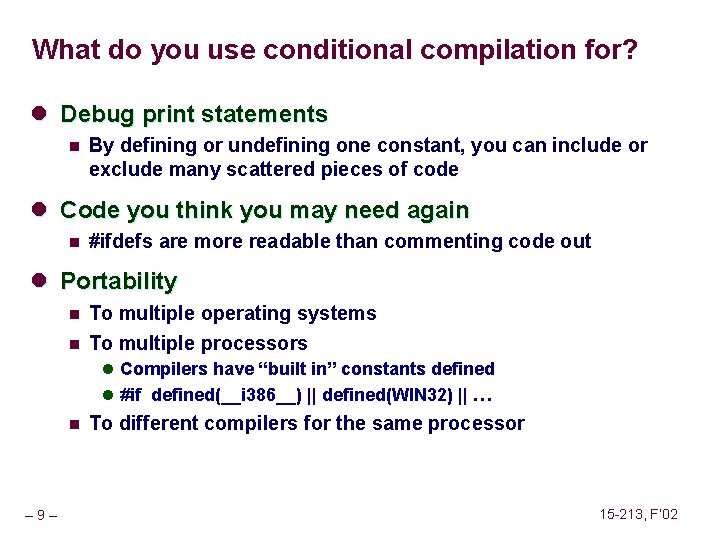 What do you use conditional compilation for? l Debug print statements n By defining